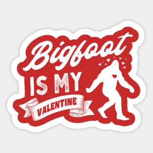 Bigfoot Is My Valentine Sticker